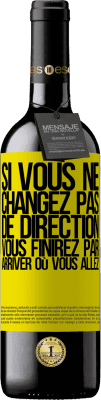 39,95 € Envoi gratuit | Vin rouge Édition RED MBE Réserve Si vous ne changez pas de direction, vous finirez par arriver où vous allez Étiquette Jaune. Étiquette personnalisable Réserve 12 Mois Récolte 2016 Tempranillo