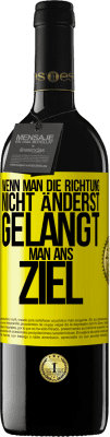 39,95 € Kostenloser Versand | Rotwein RED Ausgabe MBE Reserve Wenn man die Richtung nicht änderst, gelangt man ans Ziel Gelbes Etikett. Anpassbares Etikett Reserve 12 Monate Ernte 2014 Tempranillo