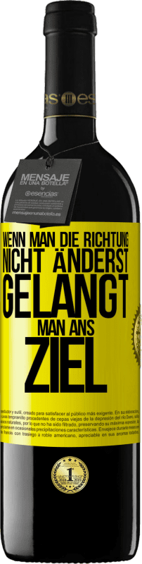 39,95 € Kostenloser Versand | Rotwein RED Ausgabe MBE Reserve Wenn man die Richtung nicht änderst, gelangt man ans Ziel Gelbes Etikett. Anpassbares Etikett Reserve 12 Monate Ernte 2015 Tempranillo