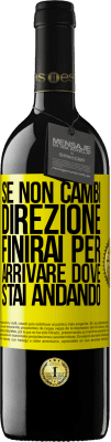 39,95 € Spedizione Gratuita | Vino rosso Edizione RED MBE Riserva Se non cambi direzione, finirai per arrivare dove stai andando Etichetta Gialla. Etichetta personalizzabile Riserva 12 Mesi Raccogliere 2015 Tempranillo