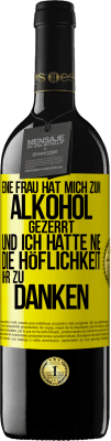 39,95 € Kostenloser Versand | Rotwein RED Ausgabe MBE Reserve Eine Frau hat mich zum Alkohol gezerrt .. Und ich hatte nie die Höflichkeit, ihr zu danken Gelbes Etikett. Anpassbares Etikett Reserve 12 Monate Ernte 2014 Tempranillo