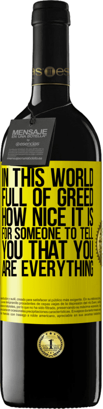 39,95 € 免费送货 | 红酒 RED版 MBE 预订 在这个充满贪婪的世界中，有人告诉你你就是一切真是太好了 黄色标签. 可自定义的标签 预订 12 个月 收成 2016 Tempranillo