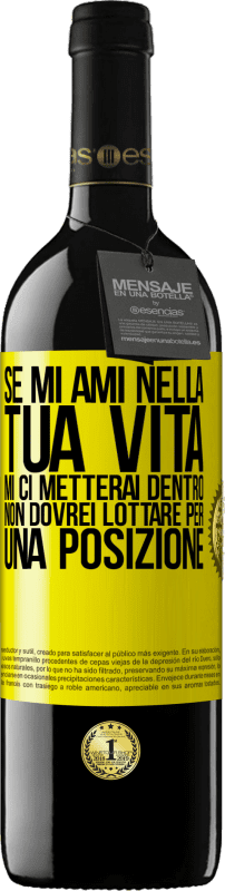 39,95 € Spedizione Gratuita | Vino rosso Edizione RED MBE Riserva Se mi ami nella tua vita, mi ci metterai dentro. Non dovrei lottare per una posizione Etichetta Gialla. Etichetta personalizzabile Riserva 12 Mesi Raccogliere 2015 Tempranillo