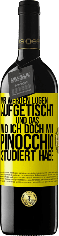 39,95 € Kostenloser Versand | Rotwein RED Ausgabe MBE Reserve Mir werden Lügen aufgetischt. Und das, wo ich doch mit Pinocchio studiert habe Gelbes Etikett. Anpassbares Etikett Reserve 12 Monate Ernte 2015 Tempranillo