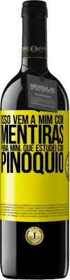 39,95 € Envio grátis | Vinho tinto Edição RED MBE Reserva Isso vem a mim com mentiras. Para mim, que estudei com Pinóquio Etiqueta Amarela. Etiqueta personalizável Reserva 12 Meses Colheita 2014 Tempranillo