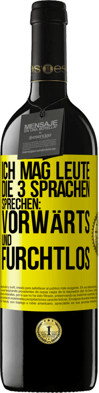 39,95 € Kostenloser Versand | Rotwein RED Ausgabe MBE Reserve Ich mag Leute, die 3 Sprachen sprechen: vorwärts und furchtlos Gelbes Etikett. Anpassbares Etikett Reserve 12 Monate Ernte 2015 Tempranillo