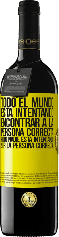 39,95 € Envío gratis | Vino Tinto Edición RED MBE Reserva Todo el mundo está intentando encontrar a la persona correcta. Pero nadie está intentando ser la persona correcta Etiqueta Amarilla. Etiqueta personalizable Reserva 12 Meses Cosecha 2015 Tempranillo