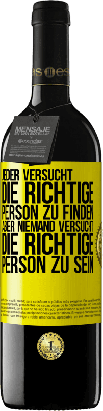 39,95 € Kostenloser Versand | Rotwein RED Ausgabe MBE Reserve Jeder versucht, die richtige Person zu finden. Aber niemand versucht, die richtige Person zu sein Gelbes Etikett. Anpassbares Etikett Reserve 12 Monate Ernte 2015 Tempranillo