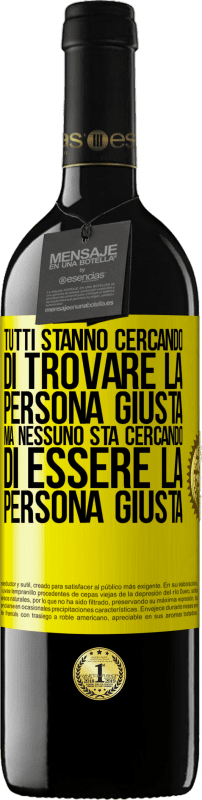 39,95 € Spedizione Gratuita | Vino rosso Edizione RED MBE Riserva Tutti stanno cercando di trovare la persona giusta. Ma nessuno sta cercando di essere la persona giusta Etichetta Gialla. Etichetta personalizzabile Riserva 12 Mesi Raccogliere 2015 Tempranillo