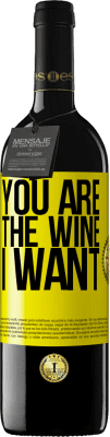 39,95 € Free Shipping | Red Wine RED Edition MBE Reserve You are the wine I want Yellow Label. Customizable label Reserve 12 Months Harvest 2014 Tempranillo