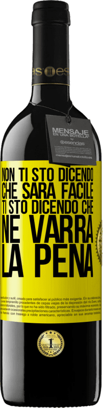 39,95 € Spedizione Gratuita | Vino rosso Edizione RED MBE Riserva Non ti sto dicendo che sarà facile, ti sto dicendo che ne varrà la pena Etichetta Gialla. Etichetta personalizzabile Riserva 12 Mesi Raccogliere 2016 Tempranillo