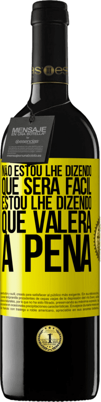 39,95 € Envio grátis | Vinho tinto Edição RED MBE Reserva Não estou lhe dizendo que será fácil, estou lhe dizendo que valerá a pena Etiqueta Amarela. Etiqueta personalizável Reserva 12 Meses Colheita 2016 Tempranillo