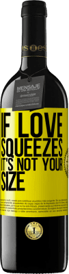 39,95 € 送料無料 | 赤ワイン REDエディション MBE 予約する 愛が絞られたら、それはあなたのサイズではない 黄色のラベル. カスタマイズ可能なラベル 予約する 12 月 収穫 2016 Tempranillo