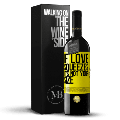 «If love squeezes, it's not your size» RED Edition MBE Reserve