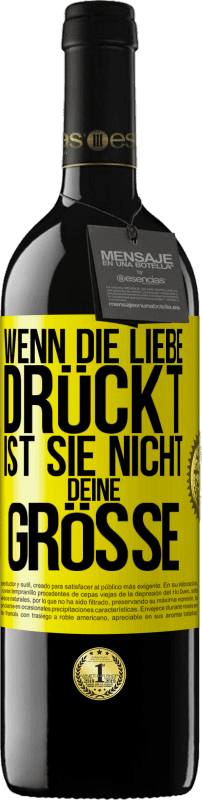 39,95 € Kostenloser Versand | Rotwein RED Ausgabe MBE Reserve Wenn die Liebe drückt, ist sie nicht deine Größe Gelbes Etikett. Anpassbares Etikett Reserve 12 Monate Ernte 2015 Tempranillo