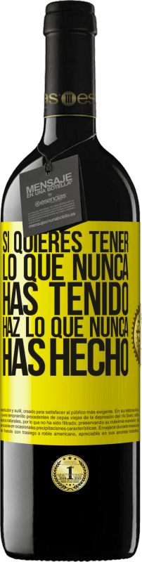 39,95 € Envío gratis | Vino Tinto Edición RED MBE Reserva Si quieres tener lo que nunca has tenido, haz lo que nunca has hecho Etiqueta Amarilla. Etiqueta personalizable Reserva 12 Meses Cosecha 2015 Tempranillo