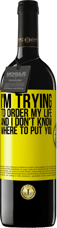 39,95 € 免费送货 | 红酒 RED版 MBE 预订 我正试图命令自己的生活，但我不知道该把你放在哪里 黄色标签. 可自定义的标签 预订 12 个月 收成 2016 Tempranillo