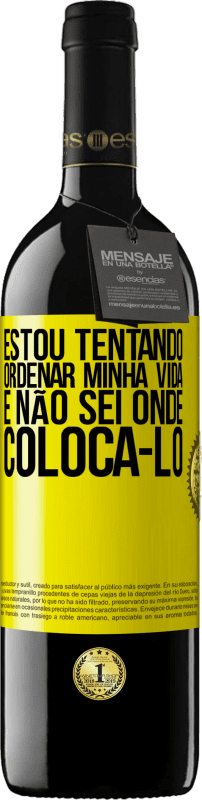 39,95 € Envio grátis | Vinho tinto Edição RED MBE Reserva Estou tentando ordenar minha vida e não sei onde colocá-lo Etiqueta Amarela. Etiqueta personalizável Reserva 12 Meses Colheita 2015 Tempranillo