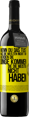 39,95 € Kostenloser Versand | Rotwein RED Ausgabe MBE Reserve Wenn du das tust, was die meisten nicht tun, werden die Dinge kommen, die die meisten nicht haben Gelbes Etikett. Anpassbares Etikett Reserve 12 Monate Ernte 2014 Tempranillo