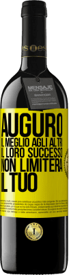 39,95 € Spedizione Gratuita | Vino rosso Edizione RED MBE Riserva Auguro il meglio agli altri, il loro successo non limiterà il tuo Etichetta Gialla. Etichetta personalizzabile Riserva 12 Mesi Raccogliere 2016 Tempranillo