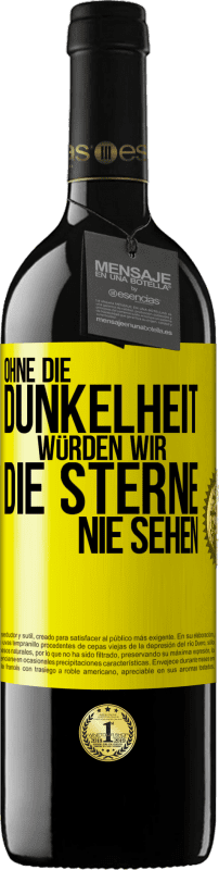 39,95 € Kostenloser Versand | Rotwein RED Ausgabe MBE Reserve Ohne die Dunkelheit würden wir die Sterne nie sehen Gelbes Etikett. Anpassbares Etikett Reserve 12 Monate Ernte 2015 Tempranillo