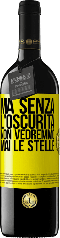 39,95 € Spedizione Gratuita | Vino rosso Edizione RED MBE Riserva Ma senza l'oscurità, non vedremmo mai le stelle Etichetta Gialla. Etichetta personalizzabile Riserva 12 Mesi Raccogliere 2015 Tempranillo