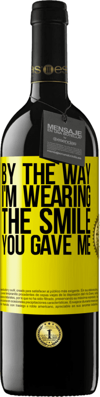 39,95 € 送料無料 | 赤ワイン REDエディション MBE 予約する ところで、私はあなたがくれた笑顔を着ています 黄色のラベル. カスタマイズ可能なラベル 予約する 12 月 収穫 2014 Tempranillo