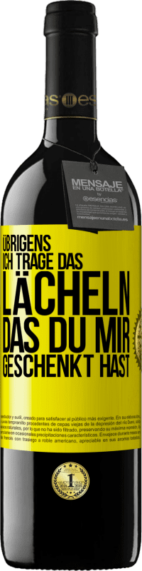 39,95 € Kostenloser Versand | Rotwein RED Ausgabe MBE Reserve Übrigens, ich trage das Lächeln, das du mir geschenkt hast Gelbes Etikett. Anpassbares Etikett Reserve 12 Monate Ernte 2015 Tempranillo