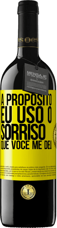 39,95 € Envio grátis | Vinho tinto Edição RED MBE Reserva A propósito, eu uso o sorriso que você me deu Etiqueta Amarela. Etiqueta personalizável Reserva 12 Meses Colheita 2015 Tempranillo