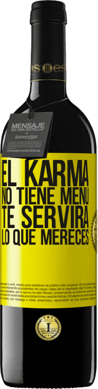 39,95 € Envío gratis | Vino Tinto Edición RED MBE Reserva El Karma no tiene menú. Te servirá lo que mereces Etiqueta Amarilla. Etiqueta personalizable Reserva 12 Meses Cosecha 2014 Tempranillo