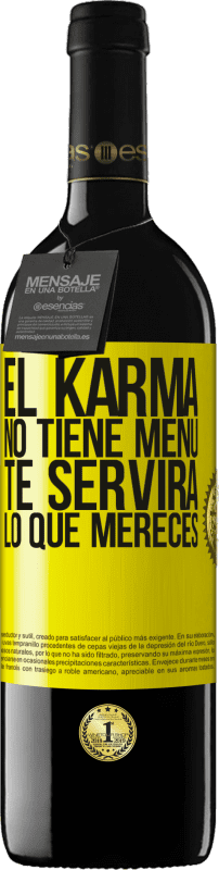 39,95 € Envío gratis | Vino Tinto Edición RED MBE Reserva El Karma no tiene menú. Te servirá lo que mereces Etiqueta Amarilla. Etiqueta personalizable Reserva 12 Meses Cosecha 2015 Tempranillo