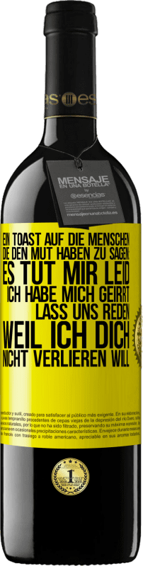 39,95 € Kostenloser Versand | Rotwein RED Ausgabe MBE Reserve Ein Toast auf die Menschen, die den Mut haben zu sagen: Es tut mir Leid, ich habe mich geirrt. Lass uns reden, weil ich dich nic Gelbes Etikett. Anpassbares Etikett Reserve 12 Monate Ernte 2015 Tempranillo