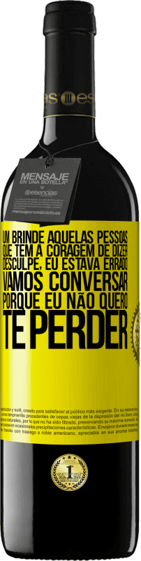 39,95 € Envio grátis | Vinho tinto Edição RED MBE Reserva Um brinde àquelas pessoas que têm a coragem de dizer Desculpe, eu estava errado. Vamos conversar, porque eu não quero te Etiqueta Amarela. Etiqueta personalizável Reserva 12 Meses Colheita 2015 Tempranillo