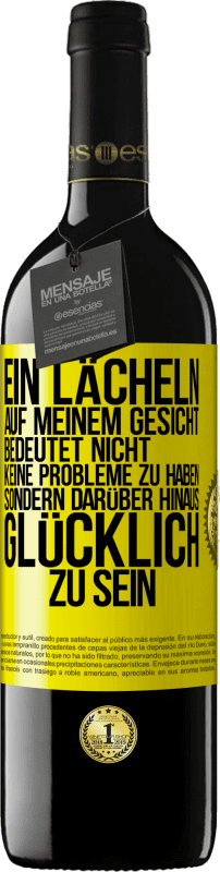 39,95 € Kostenloser Versand | Rotwein RED Ausgabe MBE Reserve Ein Lächeln auf meinem Gesicht bedeutet nicht, keine Probleme zu haben, sondern darüber hinaus glücklich zu sein Gelbes Etikett. Anpassbares Etikett Reserve 12 Monate Ernte 2015 Tempranillo