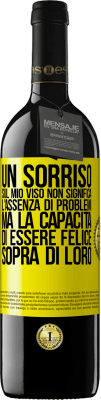 39,95 € Spedizione Gratuita | Vino rosso Edizione RED MBE Riserva Un sorriso sul mio viso non significa l'assenza di problemi, ma la capacità di essere felice sopra di loro Etichetta Gialla. Etichetta personalizzabile Riserva 12 Mesi Raccogliere 2015 Tempranillo