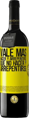 39,95 € Envío gratis | Vino Tinto Edición RED MBE Reserva Vale más hacer y arrepentirse, que no hacer y arrepentirse Etiqueta Amarilla. Etiqueta personalizable Reserva 12 Meses Cosecha 2015 Tempranillo