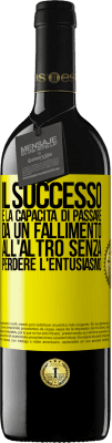 39,95 € Spedizione Gratuita | Vino rosso Edizione RED MBE Riserva Il successo è la capacità di passare da un fallimento all'altro senza perdere l'entusiasmo Etichetta Gialla. Etichetta personalizzabile Riserva 12 Mesi Raccogliere 2015 Tempranillo