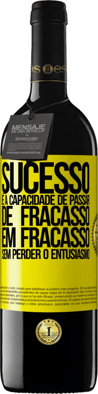 39,95 € Envio grátis | Vinho tinto Edição RED MBE Reserva Sucesso é a capacidade de passar de fracasso em fracasso sem perder o entusiasmo Etiqueta Amarela. Etiqueta personalizável Reserva 12 Meses Colheita 2016 Tempranillo