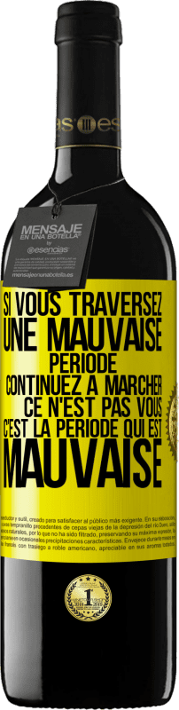 39,95 € Envoi gratuit | Vin rouge Édition RED MBE Réserve Si vous traversez une mauvaise période continuez à marcher. Ce n'est pas vous, c'est la période qui est mauvaise Étiquette Jaune. Étiquette personnalisable Réserve 12 Mois Récolte 2015 Tempranillo