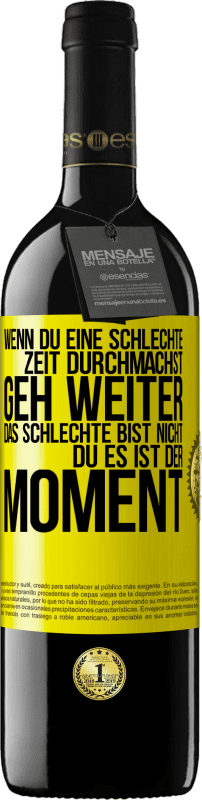 39,95 € Kostenloser Versand | Rotwein RED Ausgabe MBE Reserve Wenn du eine schlechte Zeit durchmachst, geh weiter. Das Schlechte bist nicht du, es ist der Moment. Gelbes Etikett. Anpassbares Etikett Reserve 12 Monate Ernte 2015 Tempranillo