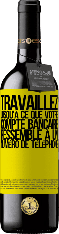 39,95 € Envoi gratuit | Vin rouge Édition RED MBE Réserve Travaillez jusqu'à ce que votre compte bancaire ressemble à un numéro de téléphone Étiquette Jaune. Étiquette personnalisable Réserve 12 Mois Récolte 2015 Tempranillo