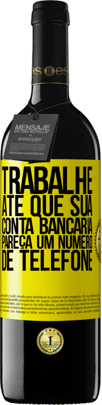 39,95 € Envio grátis | Vinho tinto Edição RED MBE Reserva Trabalhe até que sua conta bancária pareça um número de telefone Etiqueta Amarela. Etiqueta personalizável Reserva 12 Meses Colheita 2015 Tempranillo