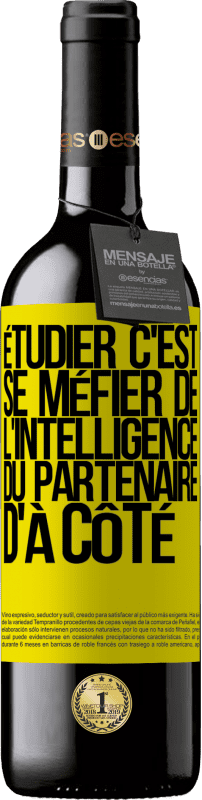 39,95 € Envoi gratuit | Vin rouge Édition RED MBE Réserve Étudier, c'est se méfier de l'intelligence du partenaire d'à côté Étiquette Jaune. Étiquette personnalisable Réserve 12 Mois Récolte 2016 Tempranillo
