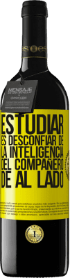 39,95 € Envío gratis | Vino Tinto Edición RED MBE Reserva Estudiar es desconfiar de la inteligencia del compañero de al lado Etiqueta Amarilla. Etiqueta personalizable Reserva 12 Meses Cosecha 2016 Tempranillo