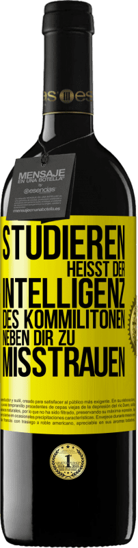 39,95 € Kostenloser Versand | Rotwein RED Ausgabe MBE Reserve Studieren heißt, der Intelligenz des Kommilitonen neben dir zu misstrauen Gelbes Etikett. Anpassbares Etikett Reserve 12 Monate Ernte 2015 Tempranillo