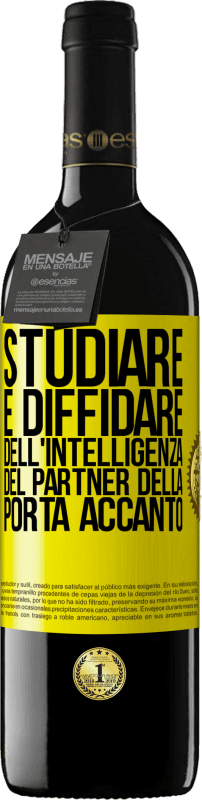 39,95 € Spedizione Gratuita | Vino rosso Edizione RED MBE Riserva Studiare è diffidare dell'intelligenza del partner della porta accanto Etichetta Gialla. Etichetta personalizzabile Riserva 12 Mesi Raccogliere 2015 Tempranillo