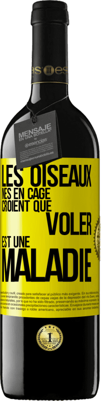 39,95 € Envoi gratuit | Vin rouge Édition RED MBE Réserve Les oiseaux nés en cage croient que voler est une maladie Étiquette Jaune. Étiquette personnalisable Réserve 12 Mois Récolte 2015 Tempranillo