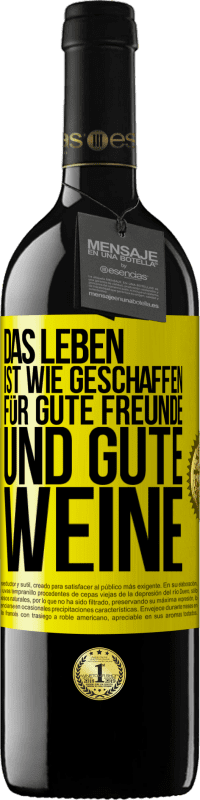 39,95 € Kostenloser Versand | Rotwein RED Ausgabe MBE Reserve Das Leben ist wie geschaffen für gute Freunde und gute Weine Gelbes Etikett. Anpassbares Etikett Reserve 12 Monate Ernte 2015 Tempranillo