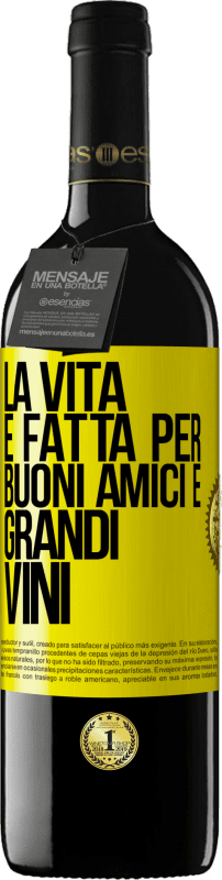 39,95 € Spedizione Gratuita | Vino rosso Edizione RED MBE Riserva La vita è fatta per buoni amici e grandi vini Etichetta Gialla. Etichetta personalizzabile Riserva 12 Mesi Raccogliere 2014 Tempranillo