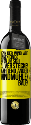 39,95 € Kostenloser Versand | Rotwein RED Ausgabe MBE Reserve Wenn der Wind weht, rennen einige davon, um sich zu verstecken, während andere Windmühlen bauen Gelbes Etikett. Anpassbares Etikett Reserve 12 Monate Ernte 2014 Tempranillo